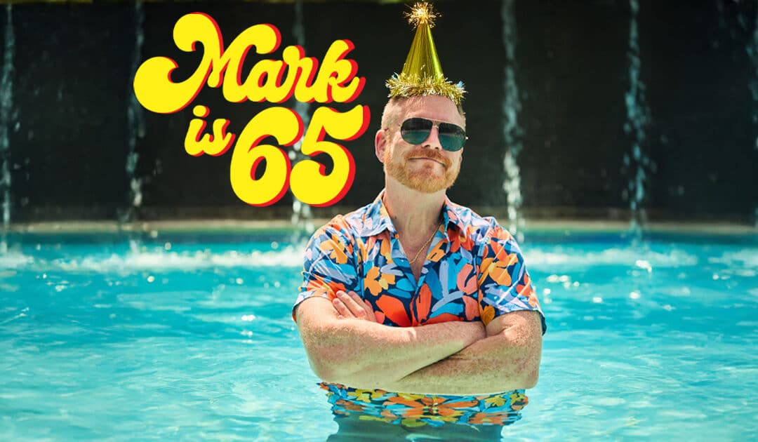 Mark is Turning 65 – Let’s Celebrate Long-Term Survivors!